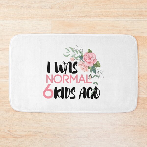 Item preview,  I Was Normal 6 Kids Ago, Funny Mom,Mom of 6, 6 Kids, Crazy Mom, Mother's Day Gift, designed and sold by Mustapha  ALAHAYANE.