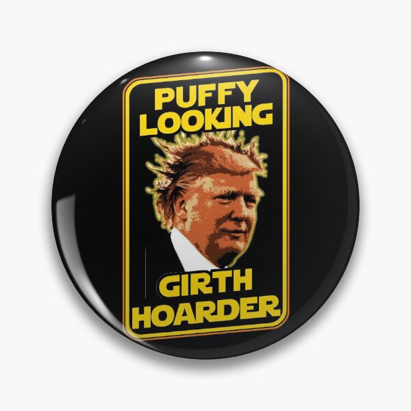 Item preview, Hoarding Under Trump Funny Trump Puffy Looking Girth Hoarder designed and sold by electrovista.