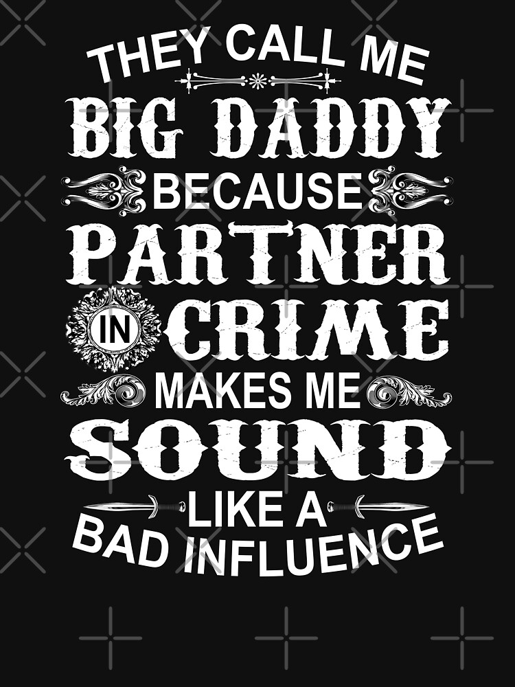 "Funny Fathers Day gift - They Call Me Big Daddy Partner in Crime" T