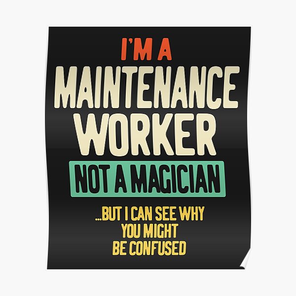 I'm a Maintenance Worker Not a Magician I'm a Maintenance Worker Not a Magician