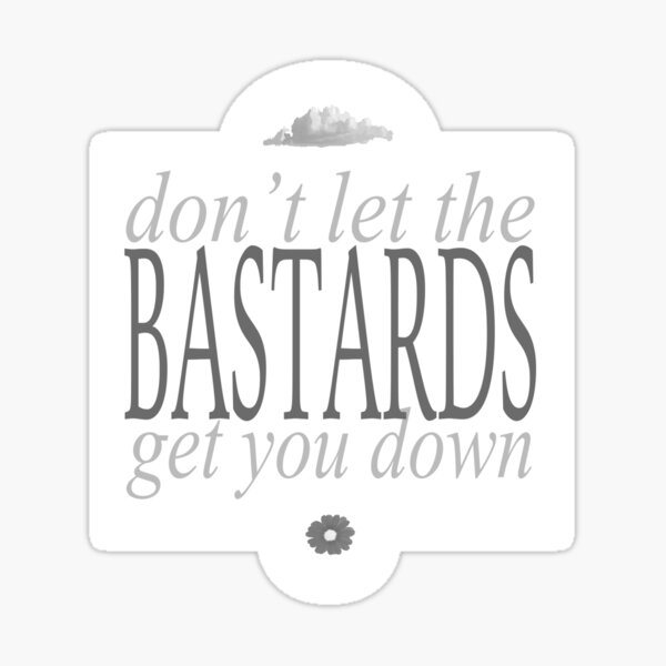 Lass dich nicht von den Bastarden unterkriegen Sticker