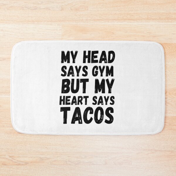 Item preview, My Head Says Gym But My Heart Says Tacos designed and sold by CatMonkStudios.