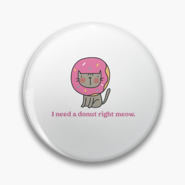 Item preview, I Need a Donut Right Meow designed and sold by gsproductsgs.