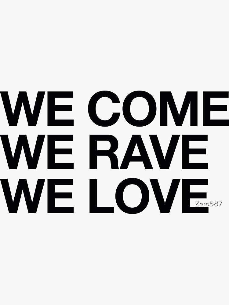 We come. Стикеры EDM. We come we Rave we Love. Стикеры Техно. We came.