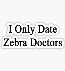 I Only Date Zebra Doctors Sticker