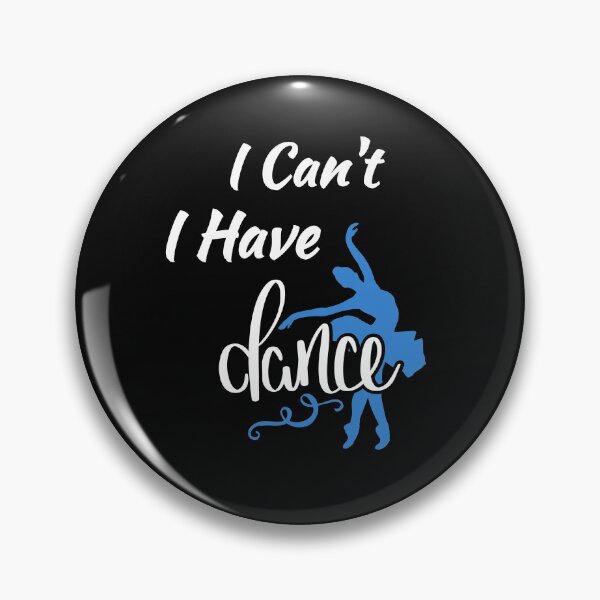 Item preview, I Can't, I Have Dance for Ballerinas designed and sold by friendlyspoon.