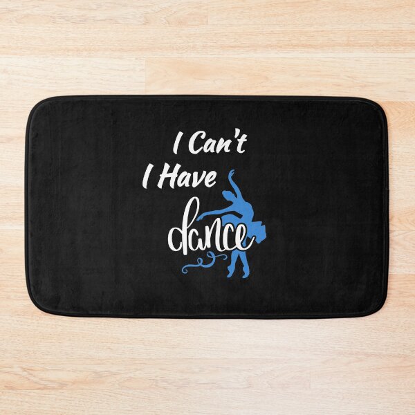 Item preview, I Can't, I Have Dance for Ballerinas designed and sold by friendlyspoon.