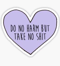 do no harm but take no shit Sticker