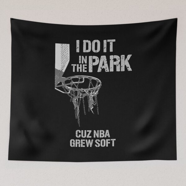 Item preview, I do it in the park cuz NBA grew soft designed and sold by COURT-VISION.