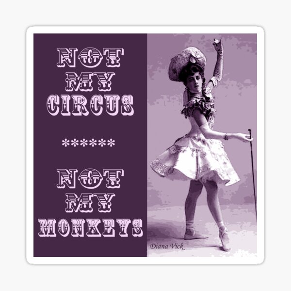 Not My Circus Sticker Sticker