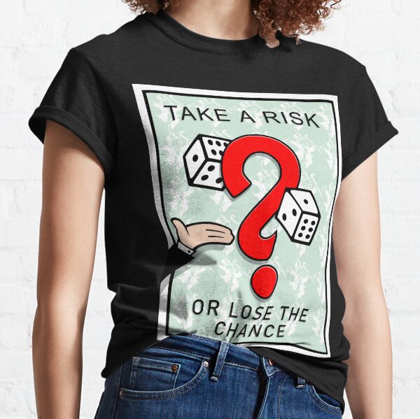 Monopoly Inspired Design. Take a risk or lose the chance. Classic T-Shirt