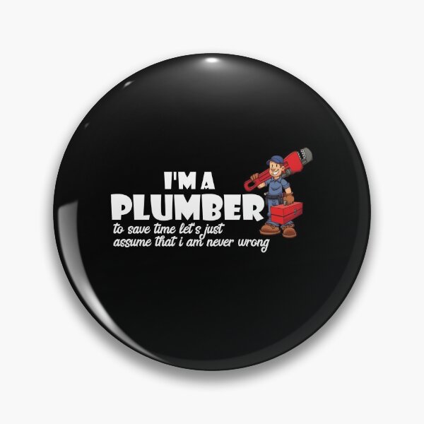 Item preview, I'm A Plumber I'm Never Wrong designed and sold by Tru-Bless Properties.