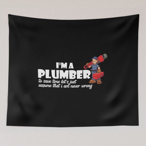 Item preview, I'm A Plumber I'm Never Wrong designed and sold by Tru-Bless Properties.