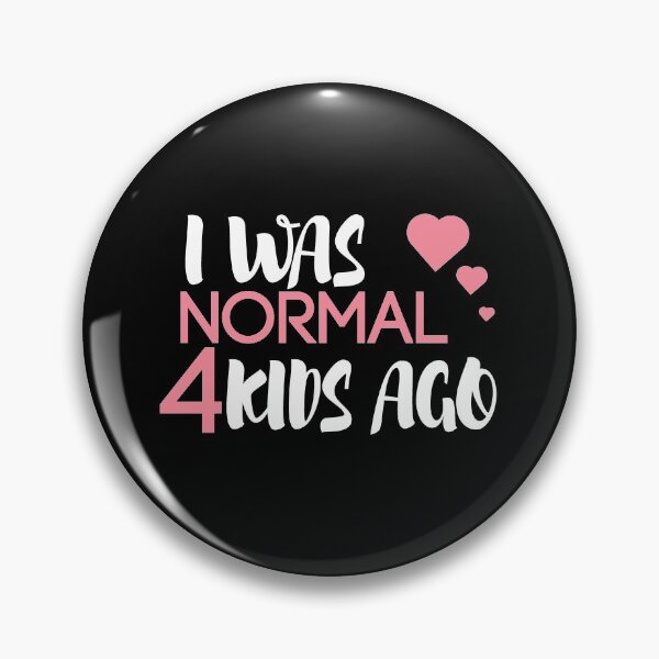 Item preview,  I Was Normal 4 Kids Ago, Funny Mom,Mom of 4, 4 Kids, Crazy Mom, Mother's Day Gift, designed and sold by Mustapha  ALAHAYANE.