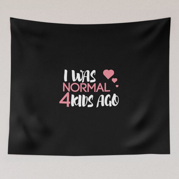 Item preview,  I Was Normal 4 Kids Ago, Funny Mom,Mom of 4, 4 Kids, Crazy Mom, Mother's Day Gift, designed and sold by Mustapha  ALAHAYANE.