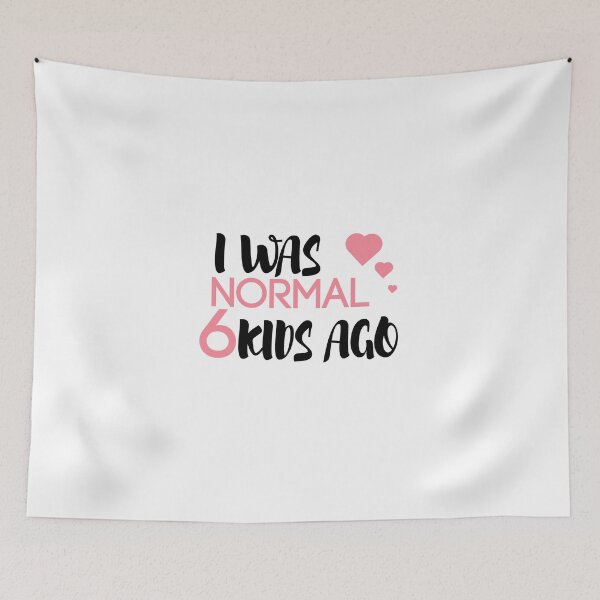 Item preview,  I Was Normal 6 Kids Ago, Funny Mom,Mom of 6, 6 Kids, Crazy Mom, Mother's Day Gift, designed and sold by Mustapha  ALAHAYANE.