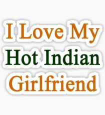I Love My Hot Indian Girlfriend Sticker