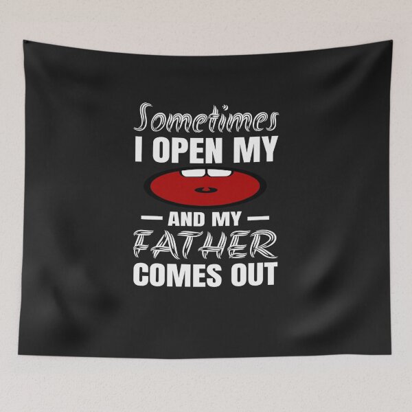 Item preview, Sometimes I Open My Mouth and My Father Comes Out Funny designed and sold by JulyDesigns.