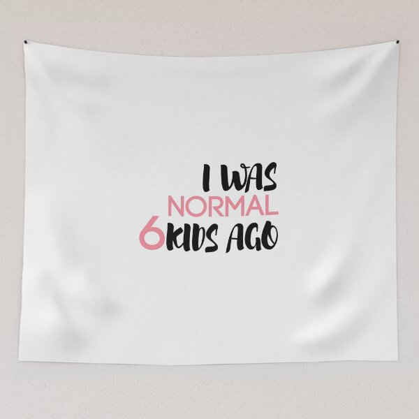 Item preview, I Was Normal 6 Kids Ago, Funny Mom,Mom of 6, 6 Kids, Crazy Mom, Mother's Day Gift, designed and sold by Mustapha  ALAHAYANE.