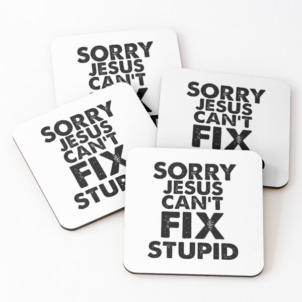 Item preview, Jesus Can't Fix Stupid designed and sold by Jonnydowntown.