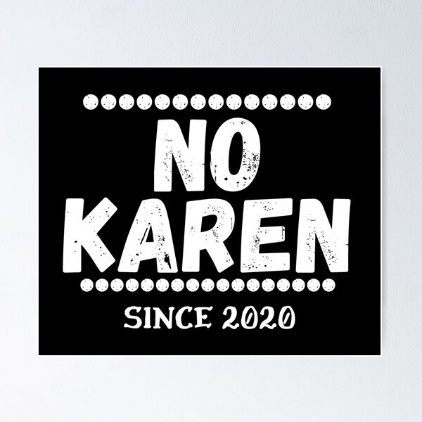 Item preview, No KAREN ( meme ) designed and sold by RIVEofficial.