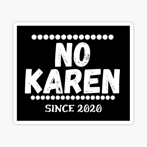 Item preview, No KAREN ( meme ) designed and sold by RIVEofficial.