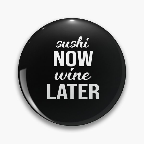 Item preview, Sushi Now Wine Later designed and sold by Merch By ika.