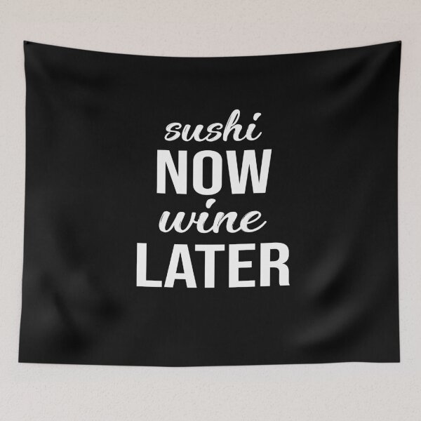 Item preview, Sushi Now Wine Later designed and sold by Merch By ika.