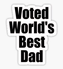 Voted World's Best Dad - Fathers Day T-Shirt Sticker Greeting Card Sticker