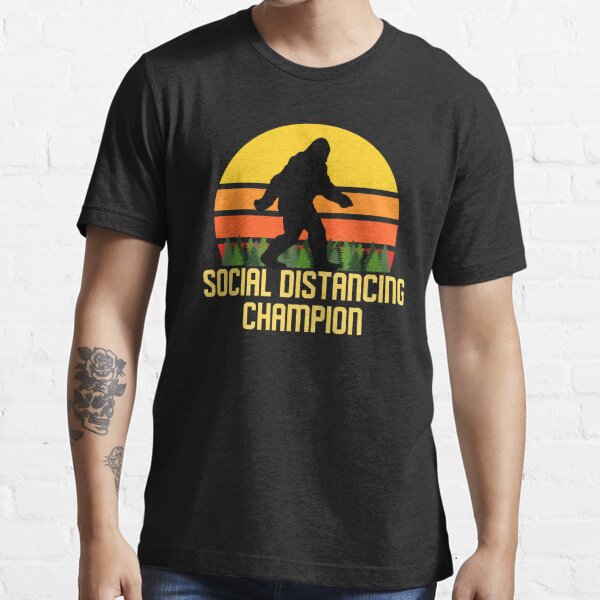 Bigfoot social distancing champion sales shirt