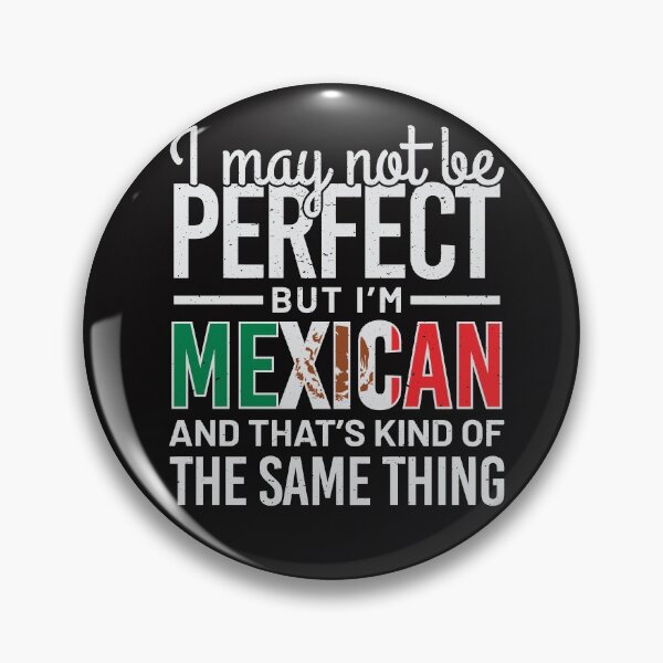 Artikelvorschau, I may not be Perfect but i´m Mexican entworfen und verkauft von Schmuddelshirt.