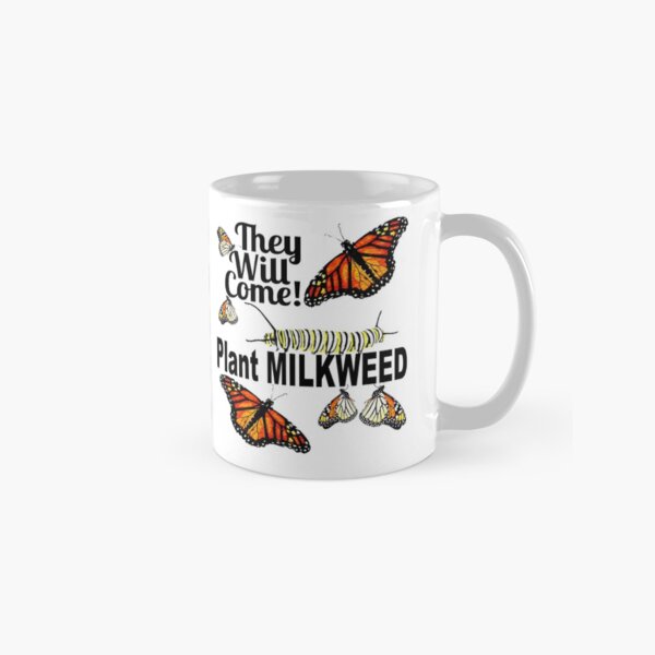 Monarch Butterfly Mug - They Will Come Plant Milkweed Classic Mug