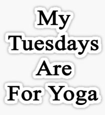 My Tuesdays Are For Yoga Sticker