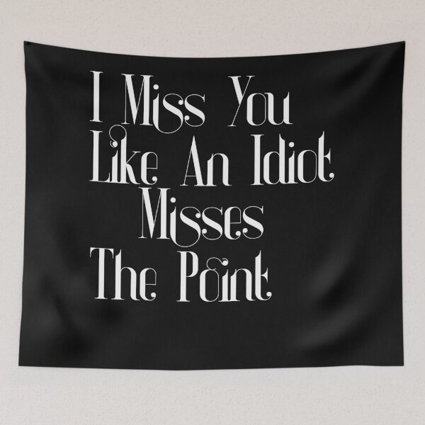 Item preview, I Miss You Like An Idiot Misses The Point: Funny Humour Gift Idea designed and sold by cutitoutsir.