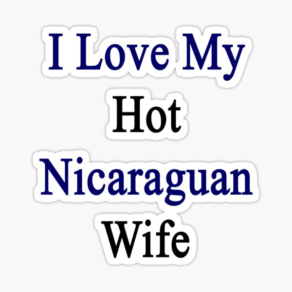 Item preview, I Love My Hot Nicaraguan Wife  designed and sold by supernova23.