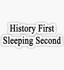 History First Sleeping Second Sticker