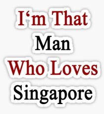 I'm That Man Who Loves Singapore Sticker