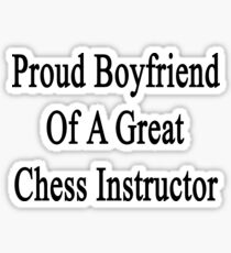 Proud Boyfriend Of A Great Chess Instructor Sticker