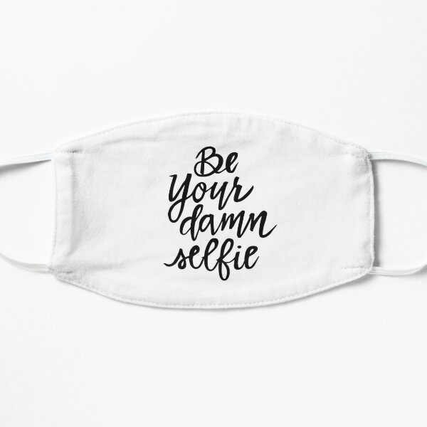 Be Your Damn Selfie Mask