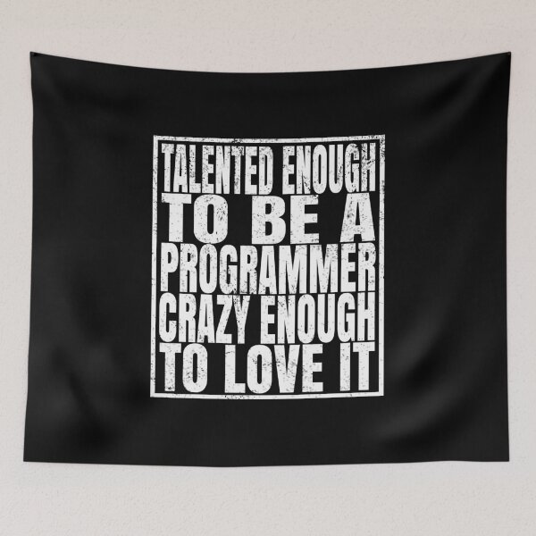 Item preview, Talented Enough To Be A Programmer Crazy Enough To Love It design designed and sold by Grabitees.