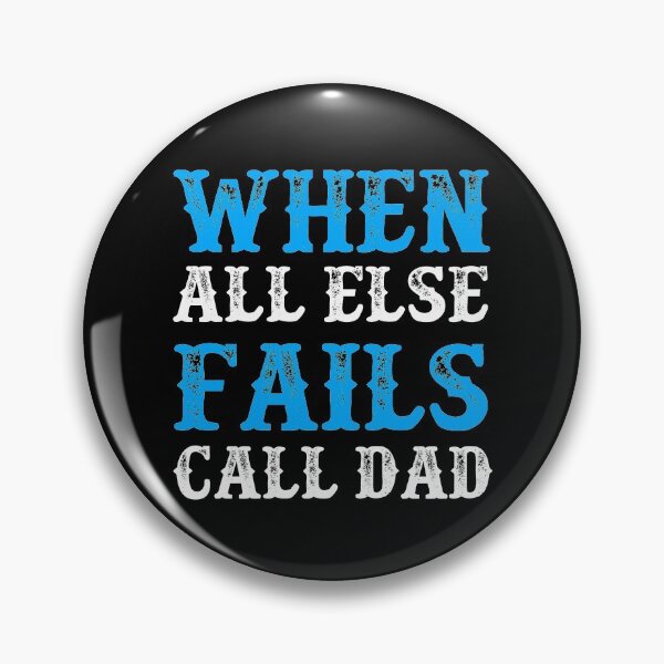 Item preview, When All Else Fails Call Dad designed and sold by foxredb.