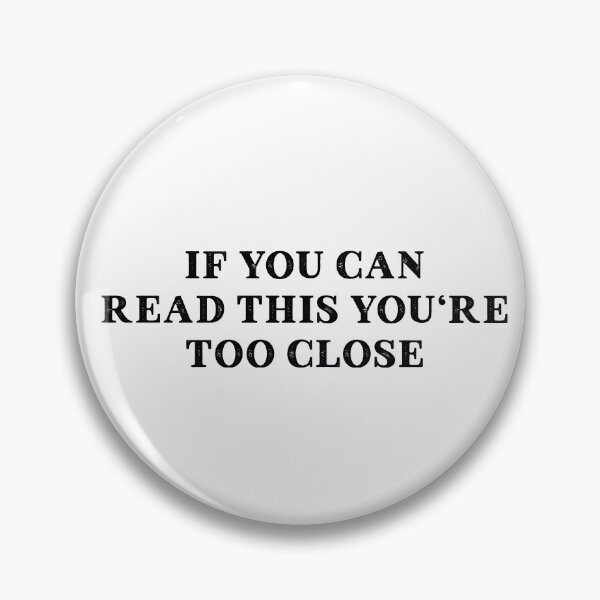 Item preview, YOU CAN READ THIS YOU'RE TOO CLOSE designed and sold by linda00007.