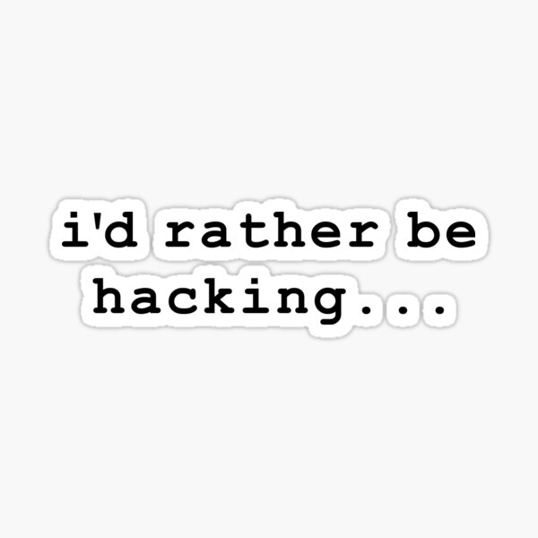 Item preview, i'd rather be hacking designed and sold by xd4rker.