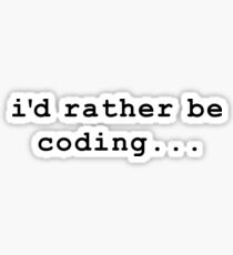 i'd rather be coding Sticker