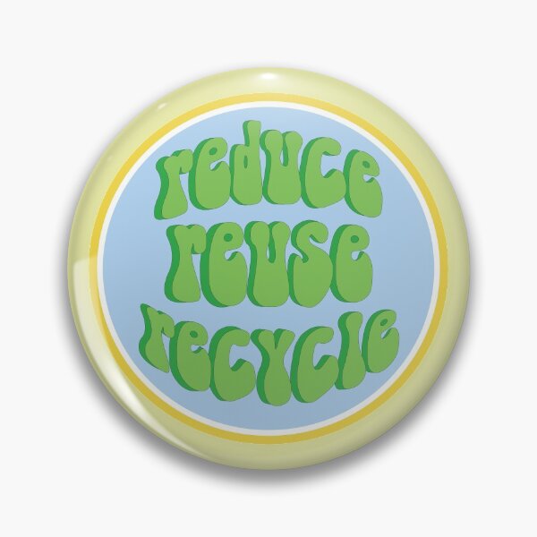 Reduce, Reuse, Recycle Pin
