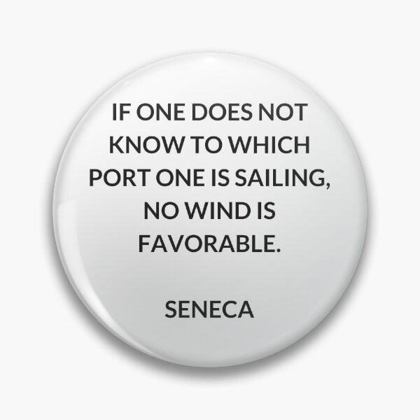 Item preview, “If one does not know to which port one is sailing, no wind is favorable.” — Lucius Annaeus Seneca. designed and sold by Inspirationmotivation.