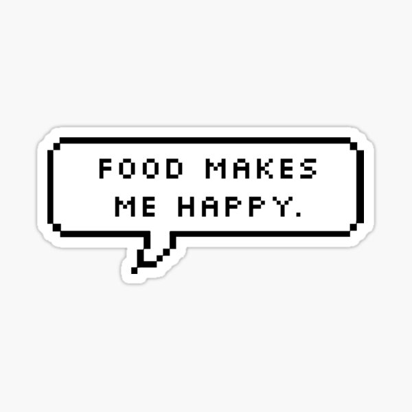 Food Makes Me Happy Sticker