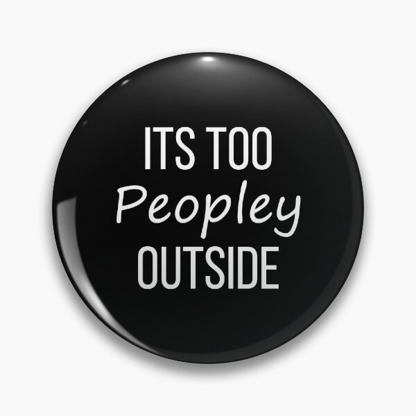 Item preview, Its Too Peopley Outside designed and sold by ambaart.