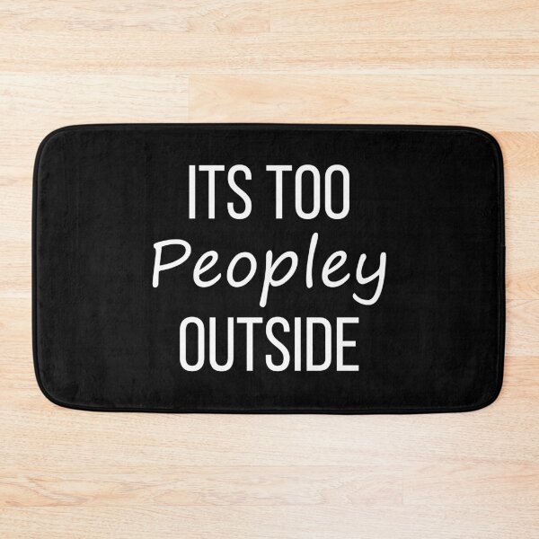 Item preview, Its Too Peopley Outside designed and sold by ambaart.