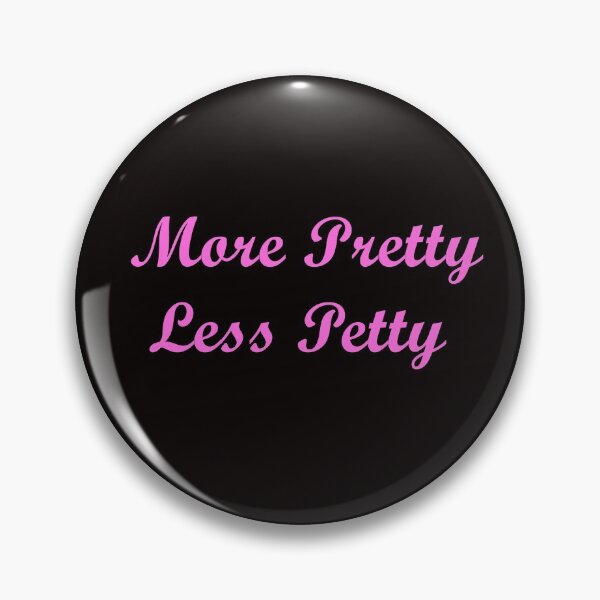Item preview, More Pretty, Less Petty  designed and sold by ThingsByJoy.